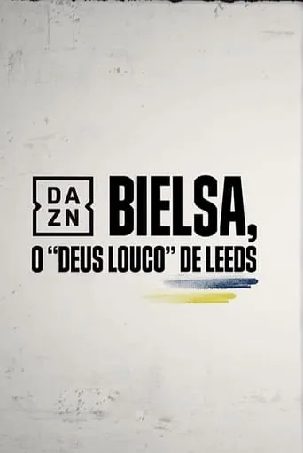 Bielsa -  O Deus Louco do Leeds movie poster - Entertainment content