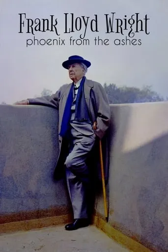 Frank Lloyd Wright: Phoenix From the Ashes movie poster - Rated 7.7/10