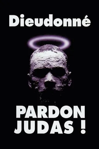 Dieudonné - Pardon Judas ! movie poster - Rated 7.2/10