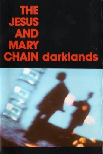 The Jesus and Mary Chain: Darklands movie poster - Entertainment content