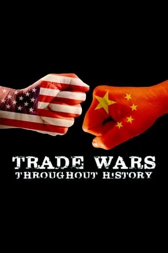 Trade Wars Throughout History movie poster - Rated 5.8/10
