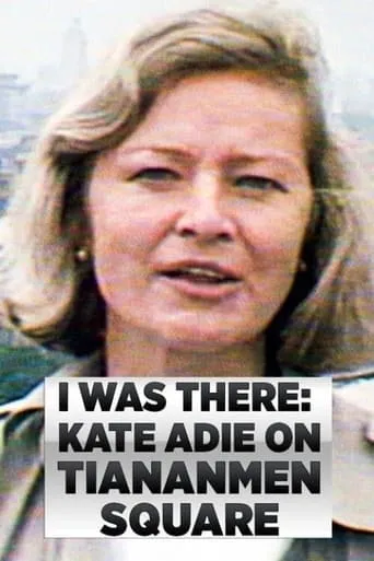 I Was There: Kate Adie on Tiananmen Square movie poster - Rated 6/10