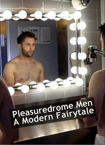 Pleasuredrome Men - A Modern Fairy Tale movie poster - Entertainment content