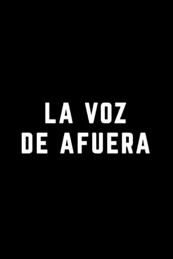 La Voz de Afuera movie poster - Entertainment content
