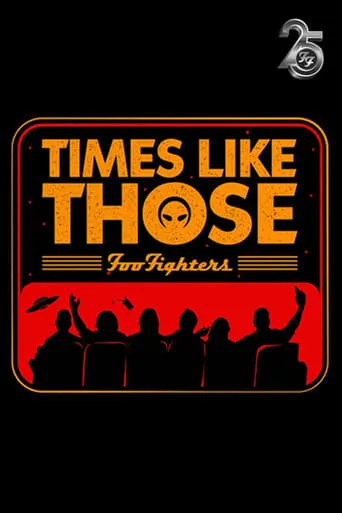Times Like Those: Foo Fighters 25th Anniversary movie poster - Rated 7.5/10