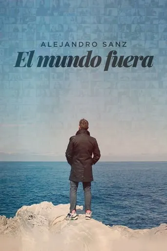 Alejandro Sanz: el mundo fuera movie poster - Rated 8.3/10