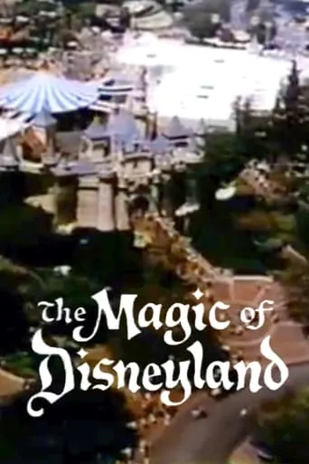 The Magic of Disneyland movie poster - Rated 7/10