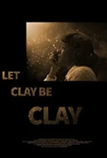 Let Clay Be Clay movie poster - Entertainment content