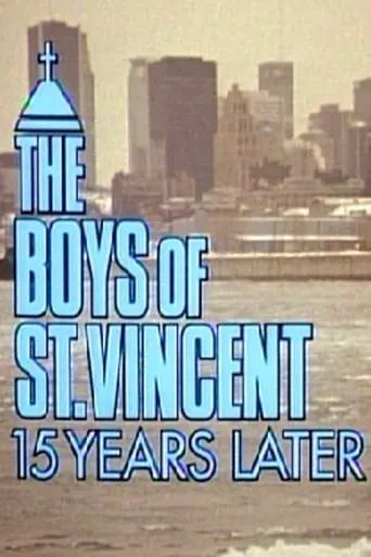 The Boys of St. Vincent: 15 Years Later movie poster - Rated 6.1/10