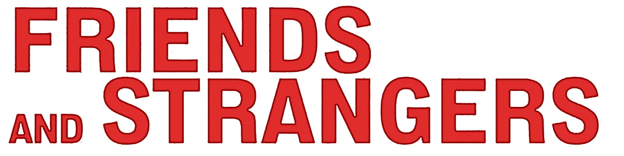 Friends and Strangers
