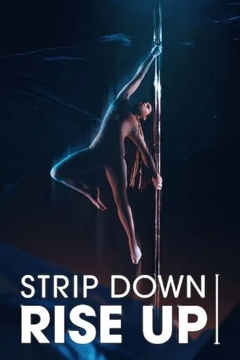 Strip Down, Rise Up movie poster - Rated 6.6/10