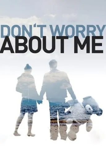 Don't Worry About Me movie poster - Rated 5.5/10