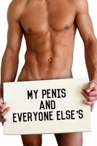 My Penis and Everyone Else's movie poster - Rated 7.8/10