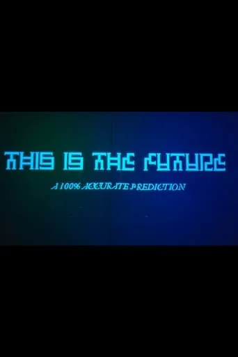 This Is The Future movie poster - Entertainment content
