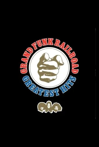 Grand Funk Railroad: Greatest Hits movie poster - Entertainment content