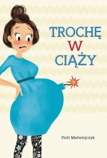 Trochę w ciąży movie poster - Entertainment content