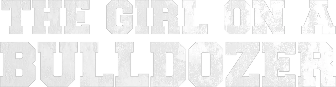 The Girl on a Bulldozer