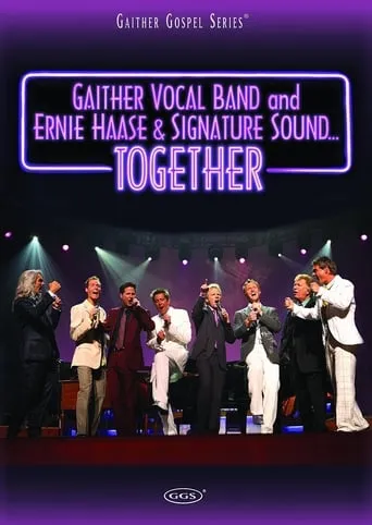 Gaither Vocal Band and Ernie Haase & Signature Sound...Together movie poster - Entertainment content