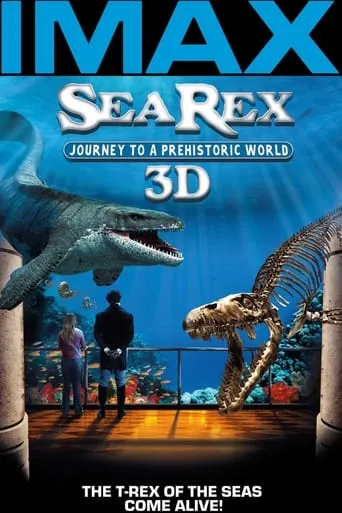Sea Rex 3D: Journey to a Prehistoric World movie poster - Rated 6.9/10