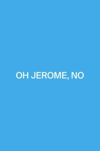 Oh Jerome, No movie poster - Rated 8/10