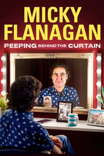 Micky Flanagan: Peeping Behind the Curtain movie poster - Rated 6.4/10