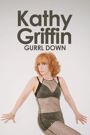 Kathy Griffin: Gurrl Down movie poster - Rated 7.2/10