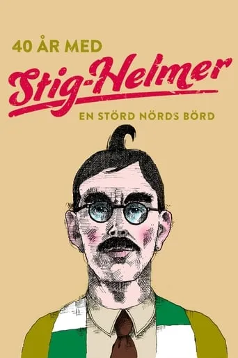 40 år med Stig-Helmer - en störd nörds börd movie poster - Rated 10/10