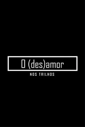 O (des)amor nos trilhos movie poster - Entertainment content