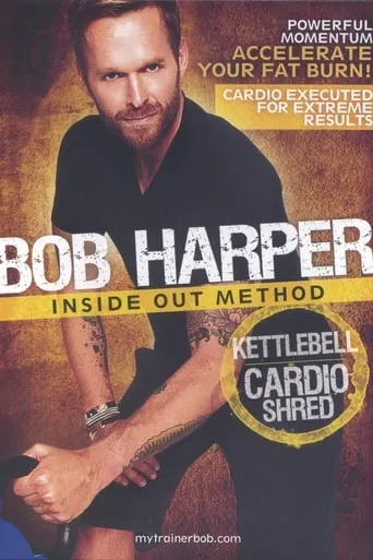Bob Harper: Inside Out Method - Kettlebell Cardio Shred movie poster - Entertainment content