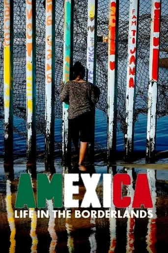 Amexica: Life in the Borderlands movie poster - Entertainment content