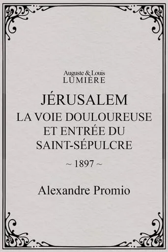 Jérusalem : la Voie douloureuse et entrée du Saint-Sépulcre movie poster - Entertainment content