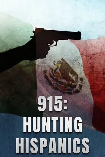 915: Hunting Hispanics movie poster - Rated 9/10