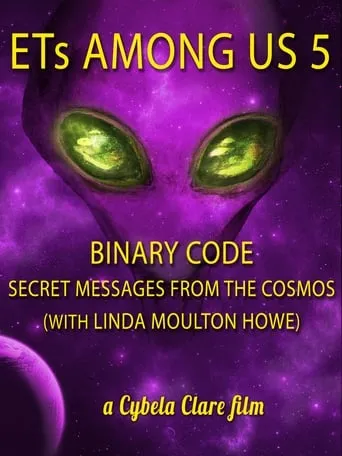 ETs Among Us 5: Binary Code - Secret Messages from the Cosmos (with Linda Moulton Howe) movie poster - Entertainment content