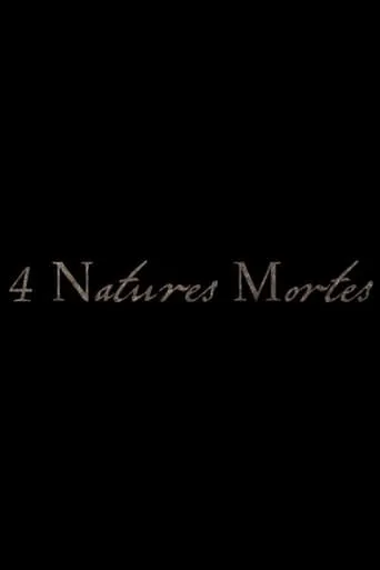 4 Natures Mortes movie poster - Entertainment content