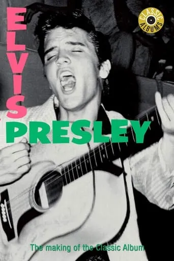 Classic Albums: Elvis Presley movie poster - Rated 6.9/10