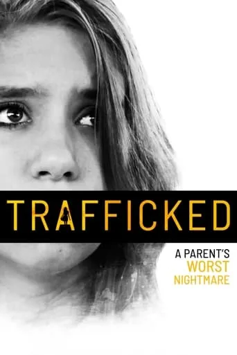 Trafficked: A Parent's Worst Nightmare movie poster - Rated 6.2/10