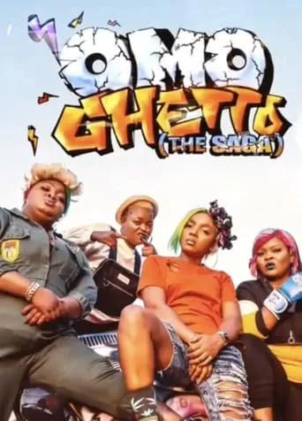 Omo Ghetto: The Saga movie poster - Rated 4.3/10