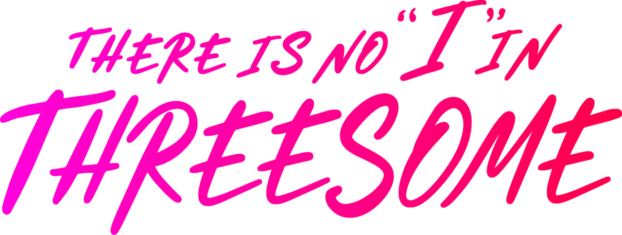 There Is No "I" in Threesome