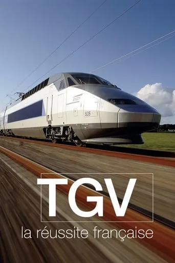 TGV, la réussite française movie poster - Entertainment content