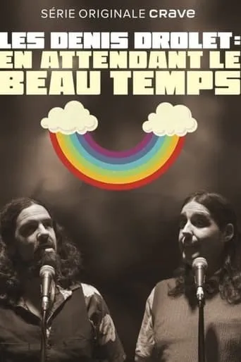 Les Denis Drolets: En Attendant le Beau Temps movie poster - Entertainment content