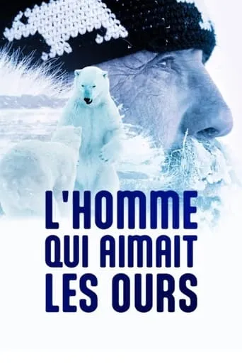 L'homme qui aimait les ours movie poster - Rated 9/10