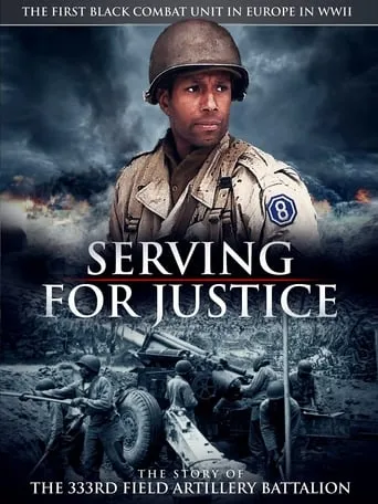 Serving For Justice The Story Of The 333Rd Field Artillery Battalion movie poster - Rated 5/10