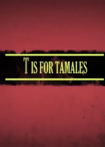 T Is for Tamales movie poster - Rated 6/10