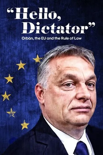 Hello, Dictator: Orbán, the EU and the Rule of Law movie poster - Rated 8/10