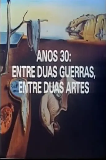 Anos 30: Entre Duas Guerras, Entre Duas Artes movie poster - Entertainment content