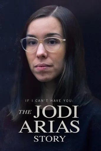If I Can’t Have You: The Jodi Arias Story movie poster - Entertainment content