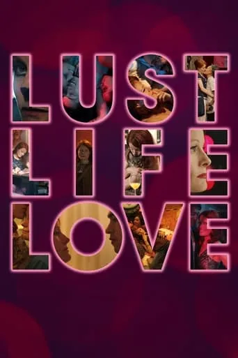 Lust Life Love movie poster - Rated 3.3/10