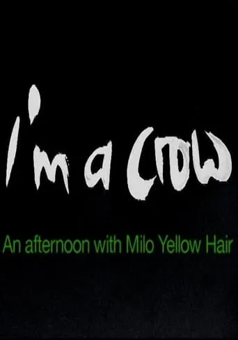 I'm a Crow: An Afternoon with Milo Yellow Hair movie poster - Entertainment content