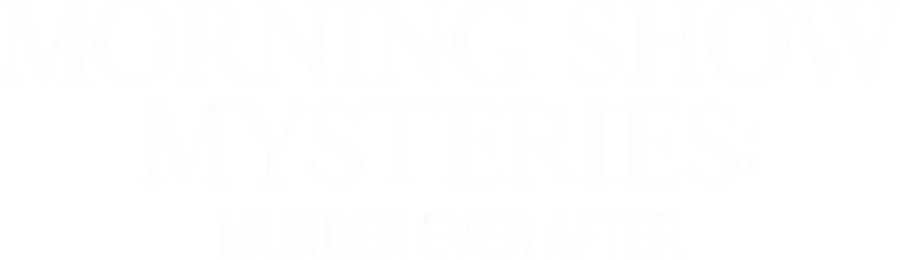 Morning Show Mysteries: Murder Ever After