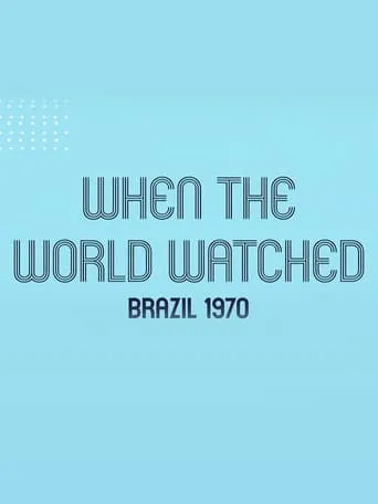 When the World Watched: Brazil 1970 movie poster - Rated 7.4/10